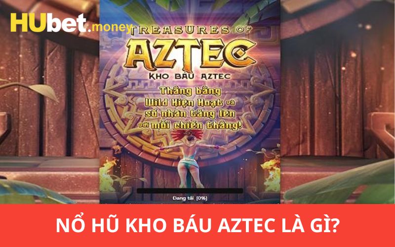 Nổ hũ Kho báu Aztec là thể loại Slot hấp dẫn